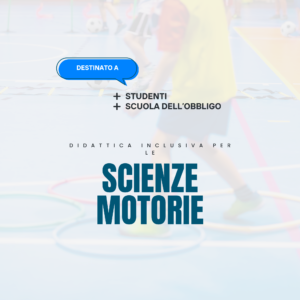 Didattica inclusiva per le Scienze Motorie - Studenti Scuola dell'obbligo