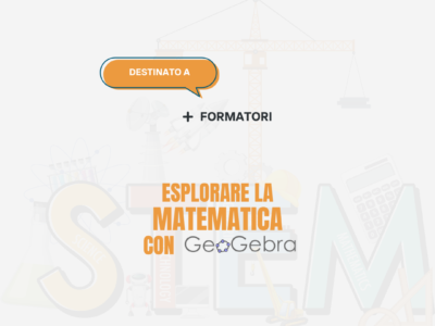 Esplorare la matematica con GeoGebra – Formatori