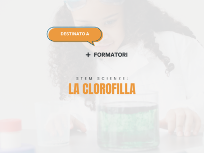 STEM Scienze: La Clorofilla – Formatori