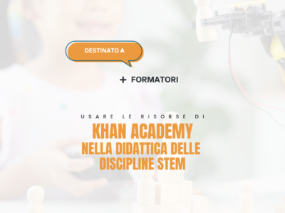 Usare le risorse di Khan Academy nella didattica delle discipline STEM – Formatori