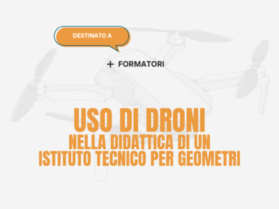 Uso di droni nella didattica di un istituto tecnico per geometri – Formatori