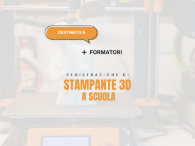 Stampante 3D a scuola – Formatori