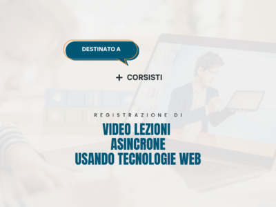 Registrazione di video lezioni asincrone utilizzando tecnologie web – Corsisti